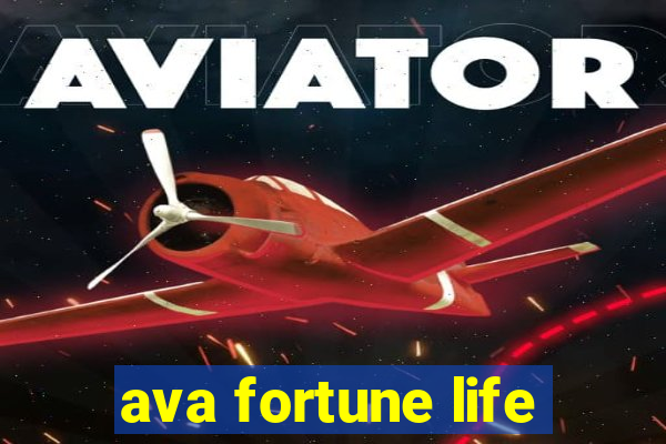 ava fortune life