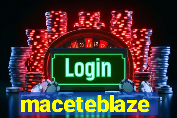 maceteblaze