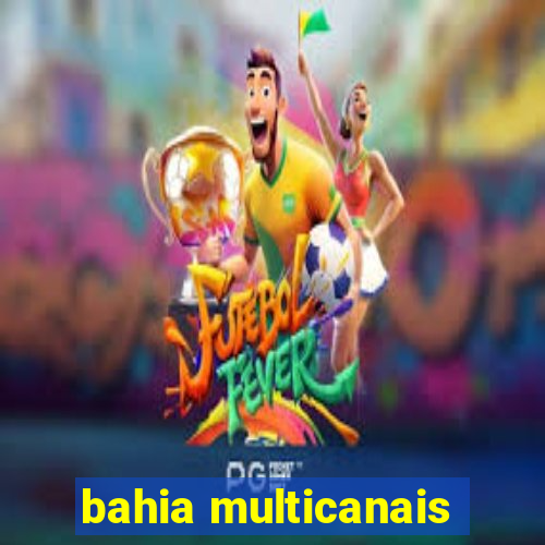 bahia multicanais