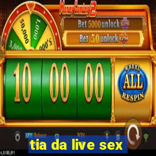 tia da live sex