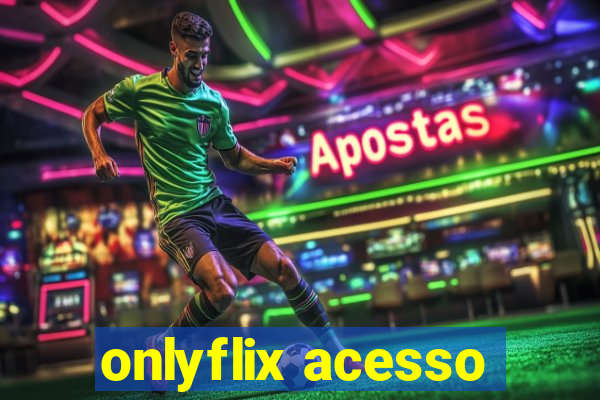 onlyflix acesso