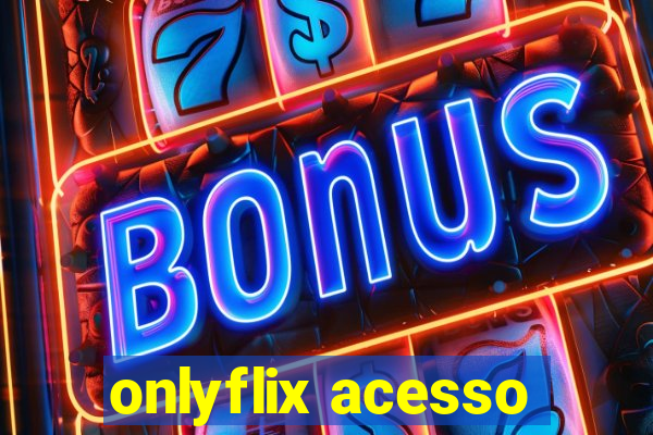 onlyflix acesso