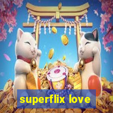 superflix love