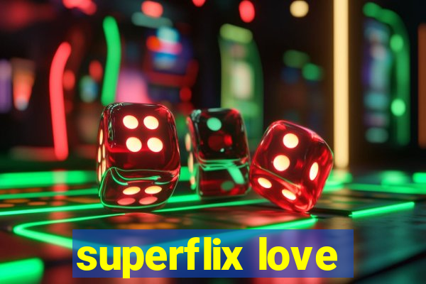 superflix love