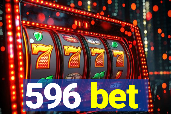 596 bet