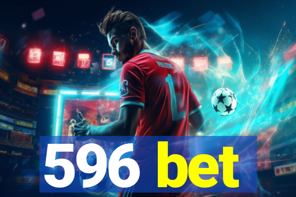 596 bet