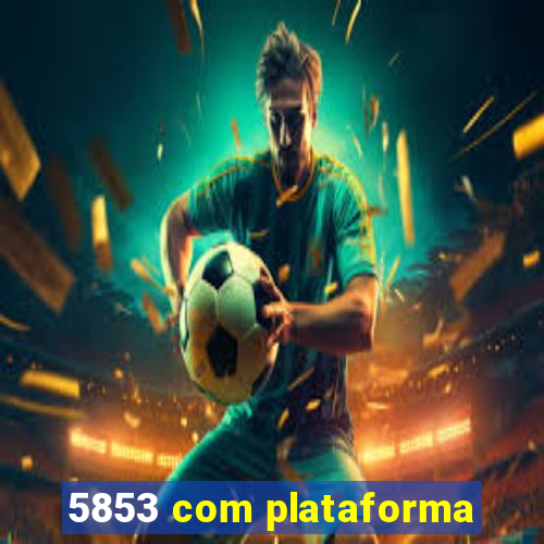 5853 com plataforma