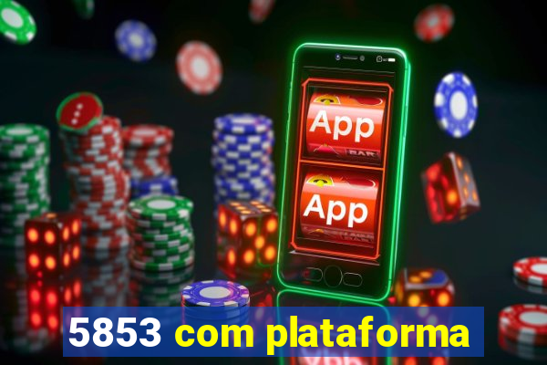 5853 com plataforma