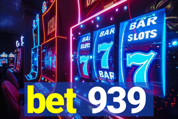 bet 939