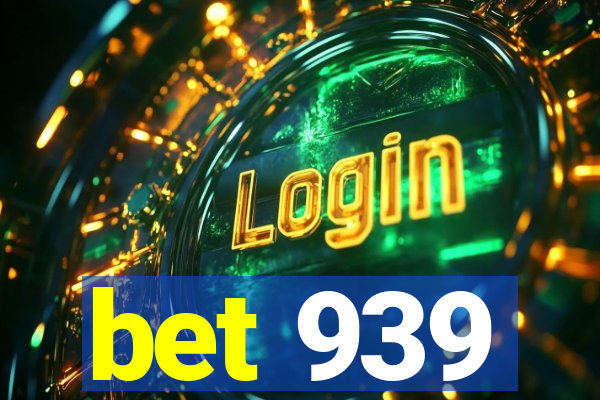 bet 939