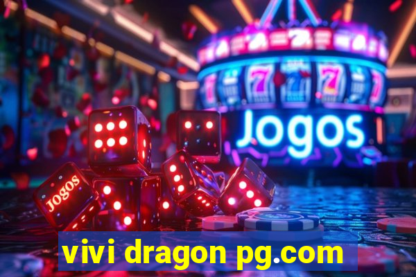 vivi dragon pg.com