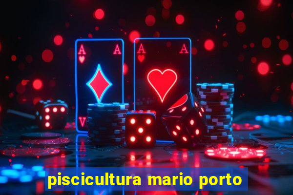 piscicultura mario porto