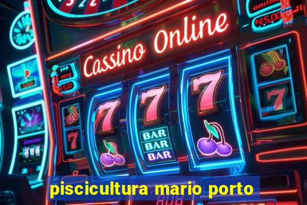 piscicultura mario porto