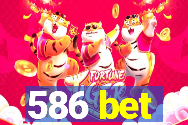 586 bet