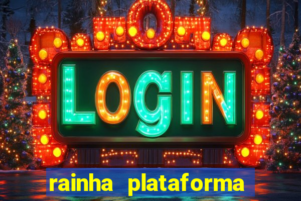 rainha plataforma de jogos