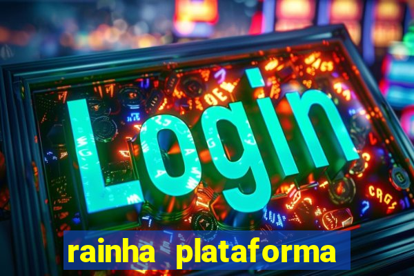 rainha plataforma de jogos