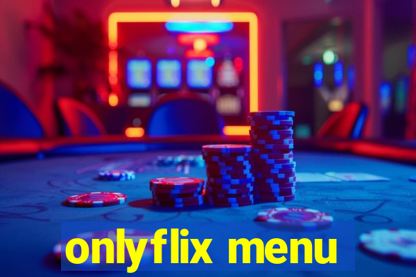 onlyflix menu