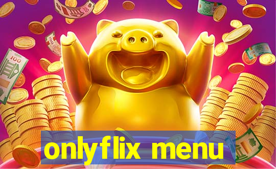 onlyflix menu