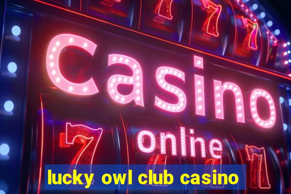 lucky owl club casino