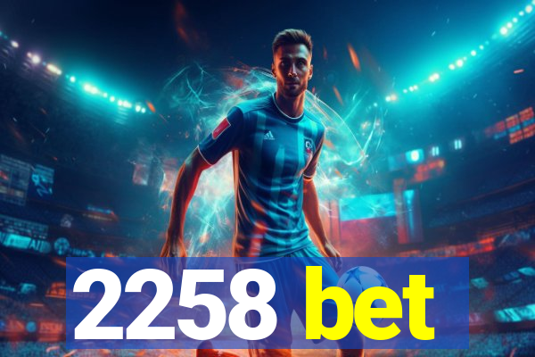 2258 bet