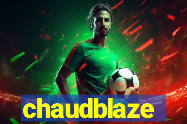 chaudblaze