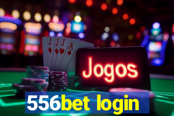 556bet login