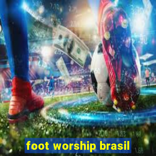 foot worship brasil