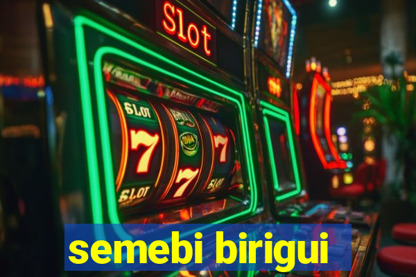 semebi birigui