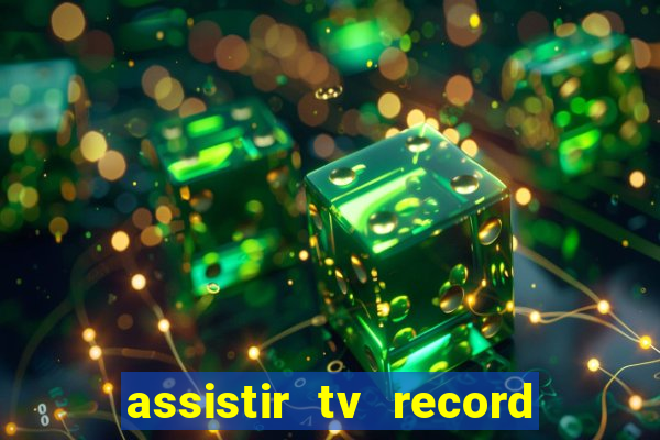 assistir tv record ao vivo