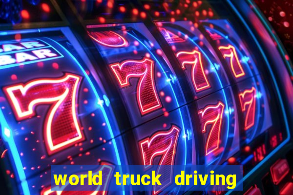 world truck driving simulator dinheiro infinito tudo desbloqueado