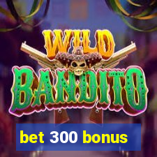 bet 300 bonus