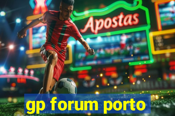 gp forum porto