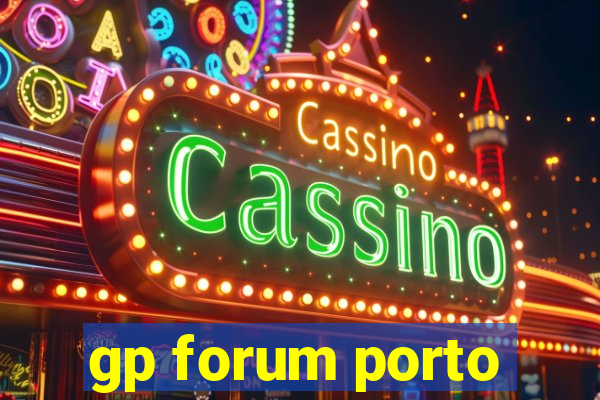 gp forum porto