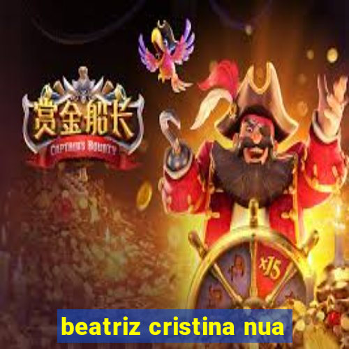 beatriz cristina nua