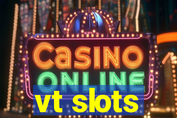 vt slots