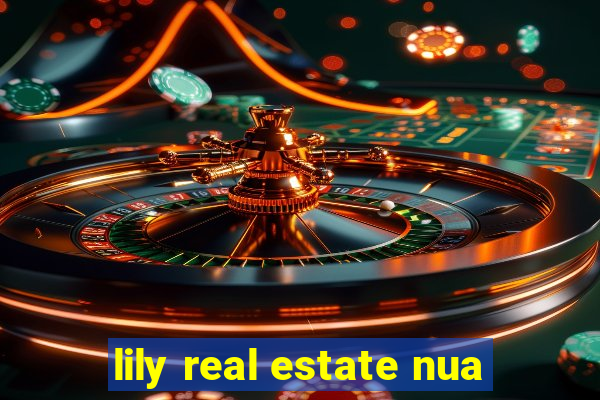 lily real estate nua