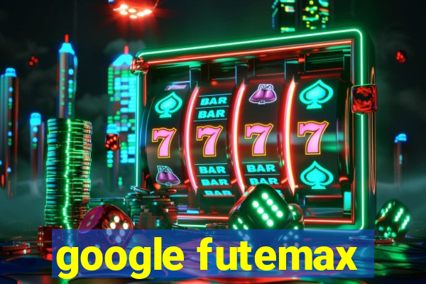 google futemax