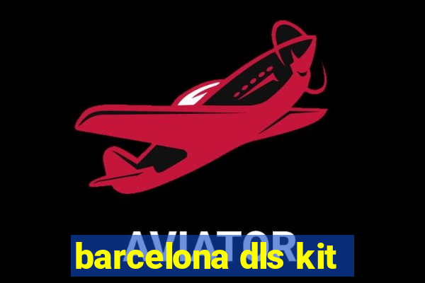 barcelona dls kit