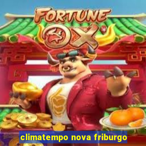 climatempo nova friburgo