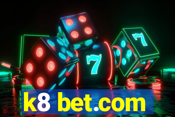 k8 bet.com