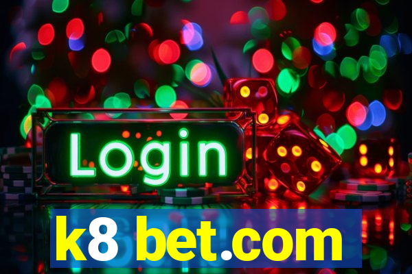 k8 bet.com