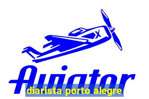 diarista porto alegre