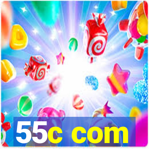 55c com