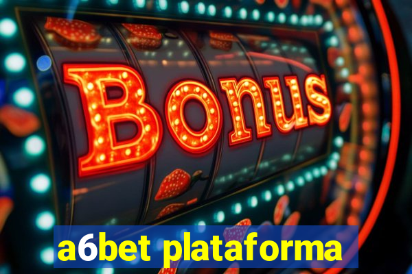 a6bet plataforma