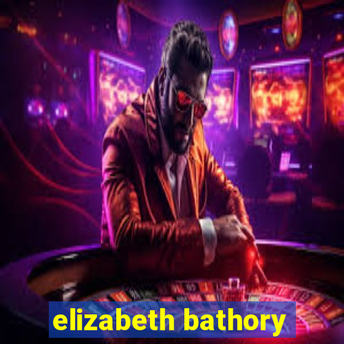 elizabeth bathory