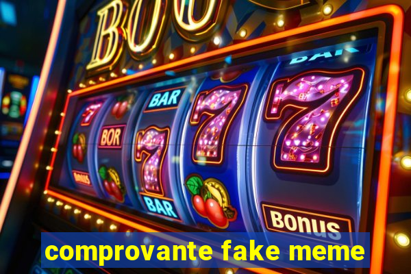 comprovante fake meme