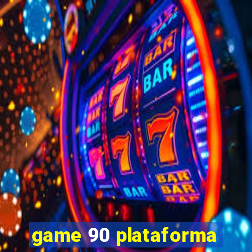 game 90 plataforma