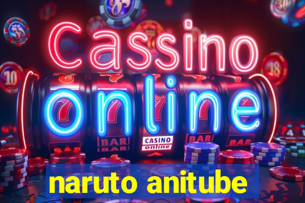 naruto anitube
