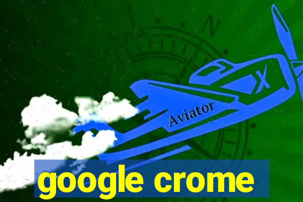 google crome