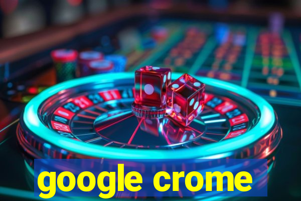 google crome